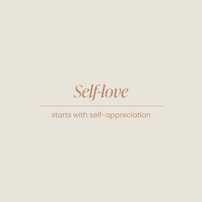 Self-love starts with self-appreciation